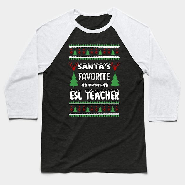 Santa's Favorite ESL Teacher - Esl Teacher Christmas Gift Baseball T-Shirt by Designerabhijit